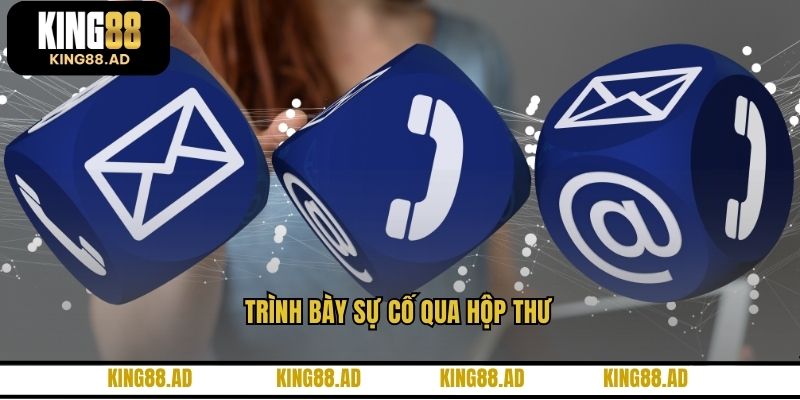 Trình bày sự cố qua hộp thư Trình bày sự cố qua hộp thư